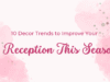 10 Decor Trends to Improve Your Reception This Season Reception
