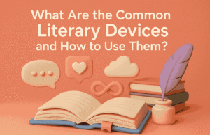 What Are the Common Literary Devices and How You Can Use Them? Literary Devices