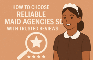 How to Choose Reliable Maid Agencies SG with Trusted Reviews Maid Agencies SG