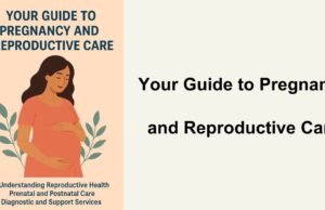 Your Guide to Pregnancy and Reproductive Care Your Guide to Pregnancy and Reproductive Care