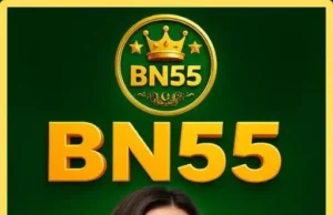 BN55 Game Best Earning App in Asia Get Rael Money BN55 Game