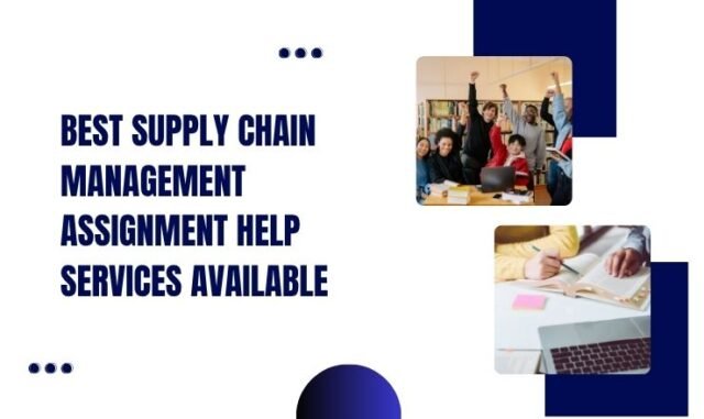 Best Supply Chain Management Assignment Help Services Available