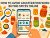 How to Avoid Adulteration When Buying Spices Online? Spices Online