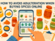 How to Avoid Adulteration When Buying Spices Online? Spices Online