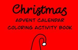 Top Reasons to Gift the Christmas Advent Calendar Coloring Activity Book Christmas Advent Calendar Coloring Activity Book