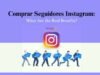 Comprar Seguidores Instagram: What are the Real Benefits of it? Comprar Seguidores Instagram