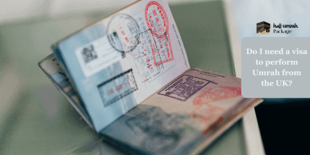Do I need a visa to perform Umrah from the UK