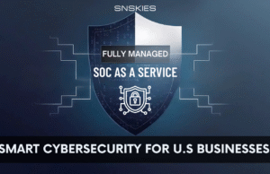 Fully Managed SOC as a Service by SNSKIES: The Future of U.S. Business Cybersecurity Fully Managed SOC