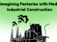 Reimagining the Factories with Modern Industrial Construction Industrial Construction