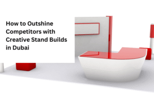 How to Outshine Competitors with Creative Stand Builds in Dubai How to Outshine Competitors with Creative Stand Builds in Dubai