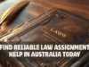 Find Reliable Law Assignment Help in Australia Today Law Assignment Help