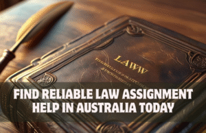 Find Reliable Law Assignment Help in Australia Today Law Assignment Help