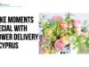 Make Moments Special with Flower Delivery in Cyprus cyprus flowers