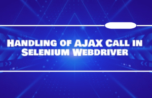 Mastering AJAX Calls and Dynamic Elements Handling in Selenium Mastering AJAX Calls and Dynamic Elements Handling in Selenium
