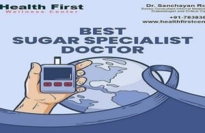 Why You Should Visit a Certified Sugar Specialist Doctor Today? Sugar Specialist Doctor