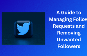 A Guide to Managing Follow Requests and Removing Unwanted Followers