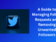 A Guide to Managing Follow Requests and Removing Unwanted Followers