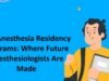 Top Anesthesia Residency Programs: Where Future Anesthesiologists Are Made Anesthesia Residency