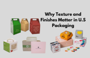 Why Texture and Finishes Matter More than Ever in U.S. Packaging