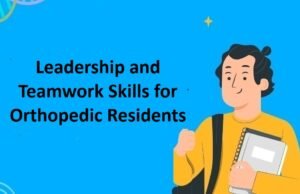 Leadership and Teamwork Skills for Orthopedic Residents orthopedic Residency
