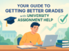 Your Guide to Getting Better Grades with University Assignment Help Your Guide to Getting Better Grades with University Assignment Help